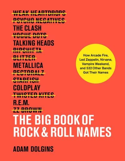 The big book of rock & roll names - Adam Dolgins [BOOK]