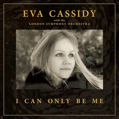 I Can Only Be Me:   - Eva Cassidy with the London Symphony Orchestra [VINYL Deluxe Edition]