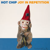 HOT CHIP JOY IN REPETITION [Pre-Order CD]