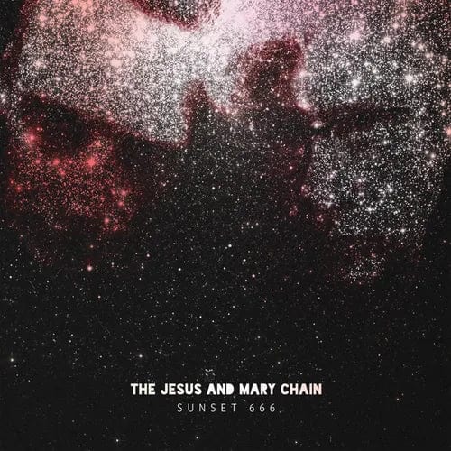 Sunset 666: - The Jesus And Mary Chain [VINYL]