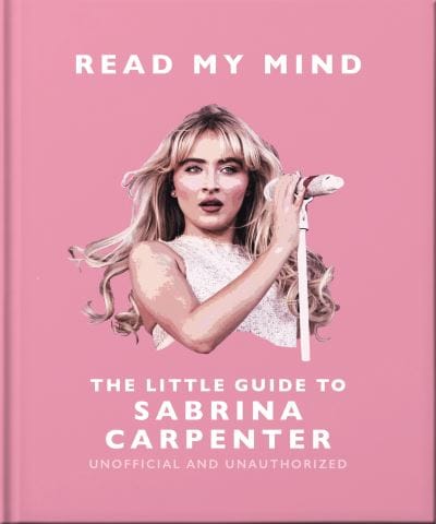 Read My Mind: The Little Guide to Sabrina Carpenter - OH [BOOK]