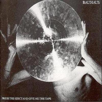 Press the Eject and Give Me the Tape - Bauhaus [CD]