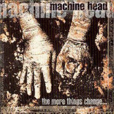 The More Things Change... - Machine Head [CD] - Vinyl8