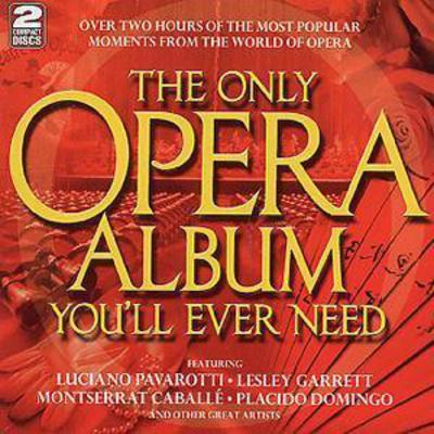 THE ONLY OPERA ALBUM YOU'LL EVER NEED - Luciano Pavarotti [CD]