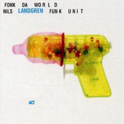 Fonk Da World - Nils Landgren Funk Unit [CD]