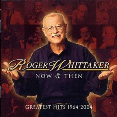 Roger Whitaker Now and Then - Greatest Hits 1964-2004 - Roger Whitaker [CD]