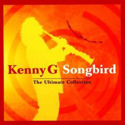 Songbird - The Ultimate Collection - Kenny G [CD]