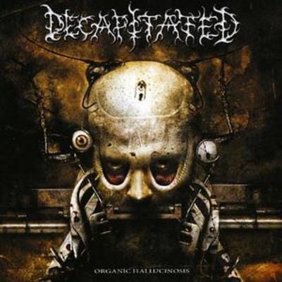 Organic Hallucinosis - Decapitated [CD]