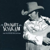 The Platinum Collection - Dwight Yoakam [CD]