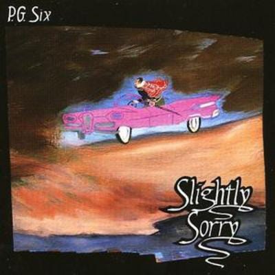 Slightly Sorry - P.G. Six [CD]
