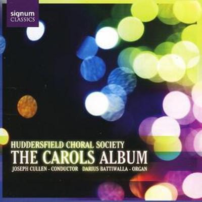 Carols Album, The (Huddersfield Choral Society, Cullen) - Darius Battiwalla [CD]