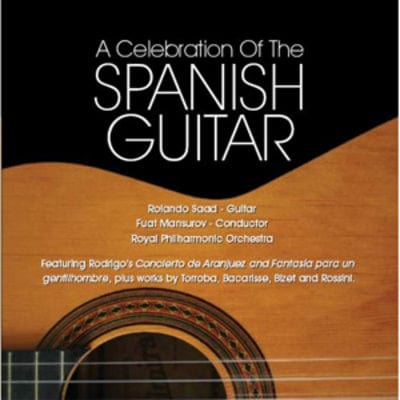 A Celebration of the Spanish Guitar - Rolando Saad [CD]