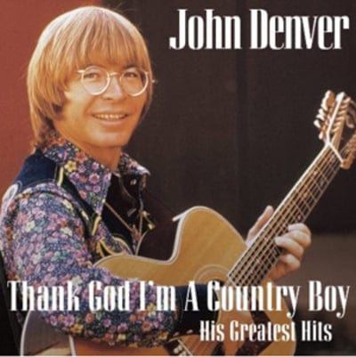 Thank God I'm a Country Boy: His Greatest Hits - John Denver [CD]