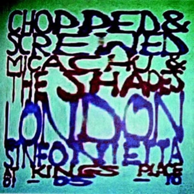 Chopped and Screwed - Micachu & The Shapes/London Sinfonietta [CD]