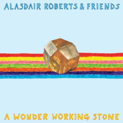 A Wonder Working Stone - Alasdair Roberts & Friends [VINYL]