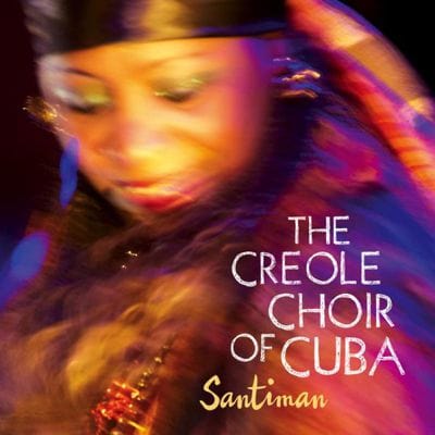 Santiman - The Creole Choir of Cuba [CD]