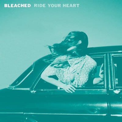 Ride Your Heart - Bleached [VINYL]