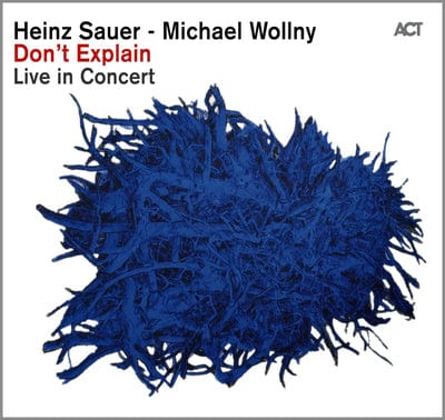 Don't Explain: Live in Concert - Heinz Sauer/Michael Wollny [CD]