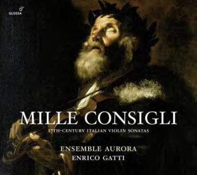 Mille Consigli: 17th-Century Italian Violin Sonatas - Enrico Gatti [CD]