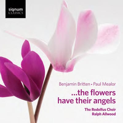 Paul Mealor/Benjamin Britten: ...the Flowers Have Their Angels - Paul Mealor [CD]