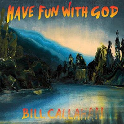 Have Fun With God - Bill Callahan [VINYL]