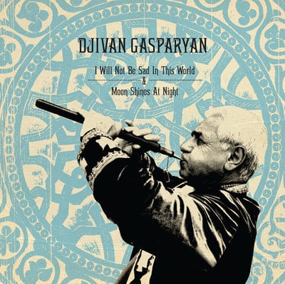 I Will Not Be Sad in This World/Moon Shines at Night - Djivan Gasparyan [CD]