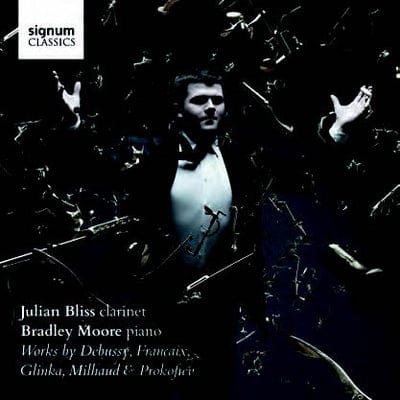 Julian Bliss/Bradley Moore: Works By Debussy, Francaix, Glinka... - Julian Bliss [CD]