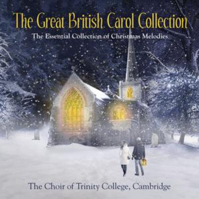 The Great British Carol Collection: The Essential Collection of Christmas Melodies - Choir of Trinity College, Cambridge [CD]