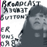 Tender Buttons - Broadcast [VINYL]