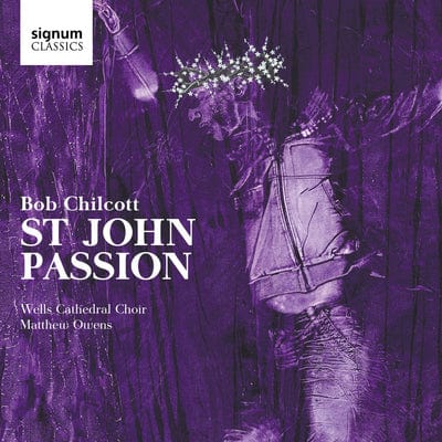 Bob Chilcott: St. John Passion - Bob Chilcott [CD]