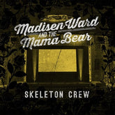 Skeleton Crew - Madisen Ward and The Mama Bear [VINYL]
