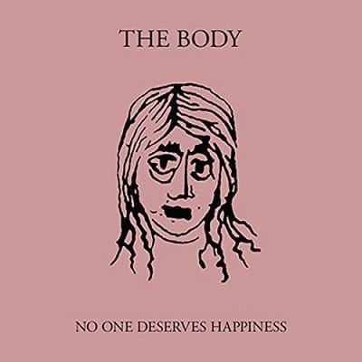 No One Deserves Happiness - The Body [CD]