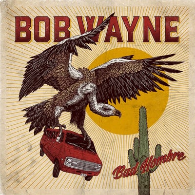 Bad Hombre - Bob Wayne [CD]