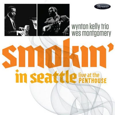 Smokin' in Seattle: Live at the Penthouse 1966 - Wes Montgomery & the Wynton Kelly Trio [CD]