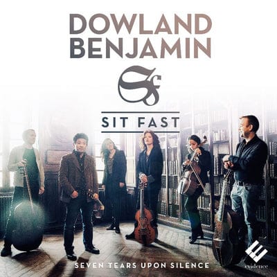 Dowland/Benjamin: Seven Tears Upon Silence:   - Sit Fast [CD]