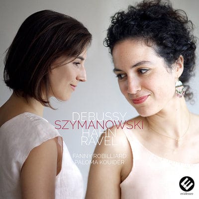 Fanny Robilliard/Paloma Kouider: Debussy/Szymanowski/Hahn/Ravel:   - Fanny Robilliard [CD]