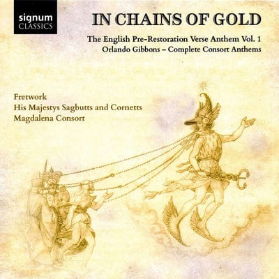 In Chains of Gold: The English Pre-Restoration Verse Anthems: Orlando Gibbons - Complete Consort Anthems- Volume 1 - Orlando Gibbons [CD]
