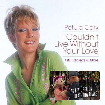 I Couldn't Live Without Your Love: Hits, Classics & More - Petula Clark [CD]
