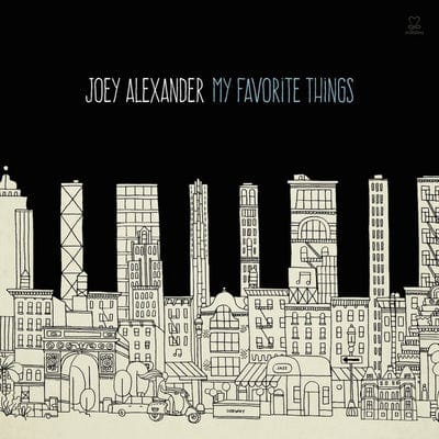 My Favorite Things:   - Joey Alexander [CD]