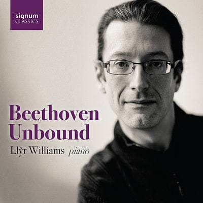 Llyr Williams: Beethoven Unbound:   - Ludwig van Beethoven [CD]