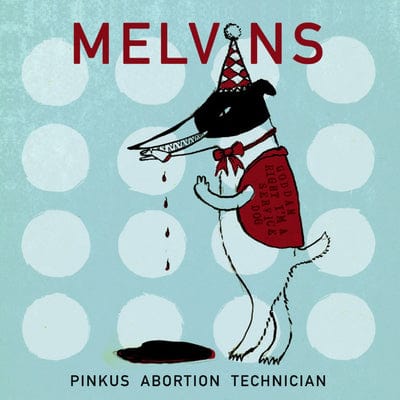 Pinkus Abortion Technician:   - Melvins [CD]