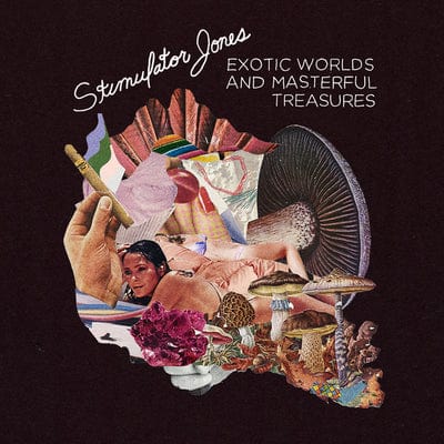 Exotic Worlds and Masterful Treasures - Stimulator Jones [CD]