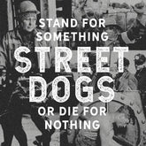 Stand for Something Or Die for Nothing:   - Street Dogs [CD]