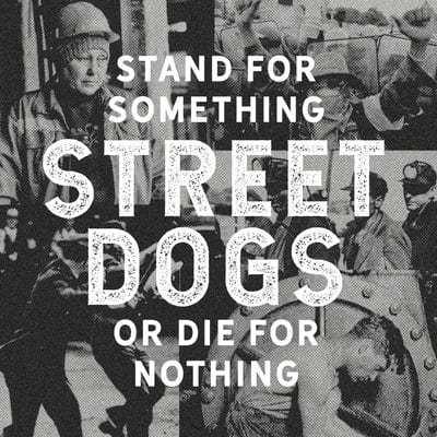 Stand for Something Or Die for Nothing:   - Street Dogs [CD]