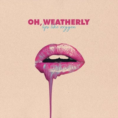 Lips Like Oxygen:   - Oh, Weatherly [VINYL]