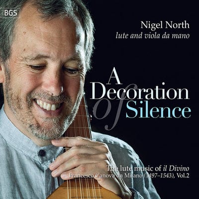 Nigel North: A Decoration of Silence: The Lute Music of Il Divino Francesco Canova Da Milano- Volume 2 - Nigel North [CD]