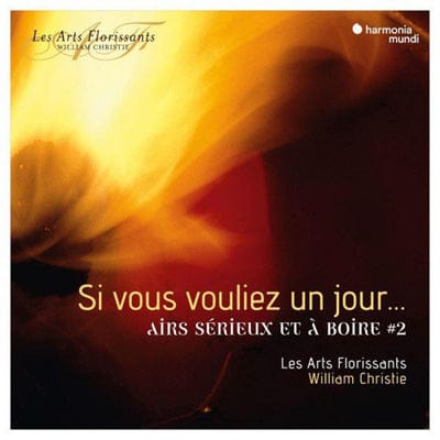 Si Vous Vouliez Un Jour...: Airs Sérieux Et À Boire- Volume 2 - Les Arts Florissants [CD]