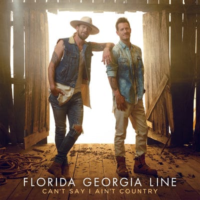 Can't Say I Ain't Country - Florida Georgia Line [CD]