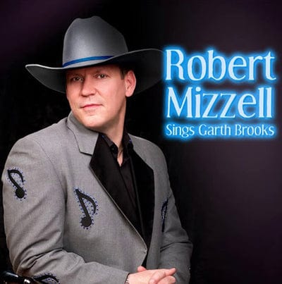Robert Mizzell Sings Garth Brooks:   - Robert Mizzell [CD]