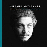 From Baku to New York City:   - Shahin Novrasli [CD]